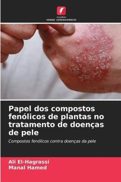 Papel dos compostos fenólicos de plantas no tratamento de doenças de pele - El-Hagrassi, Ali;Hamed, Manal