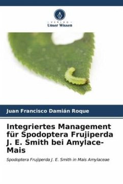 Integriertes Management für Spodoptera Frujiperda J. E. Smith bei Amylace-Mais - Damián Roque, Juan Francisco