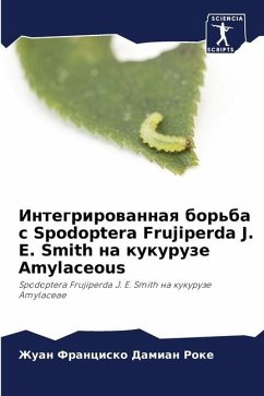 Integrirowannaq bor'ba s Spodoptera Frujiperda J. E. Smith na kukuruze Amylaceous - Damian Roke, Zhuan Francisko