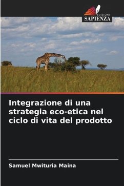 Integrazione di una strategia eco-etica nel ciclo di vita del prodotto - Maina, Samuel Mwituria