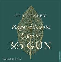 Vazgecebilmenin Isiginda 365 Gün - Finley, Guy