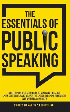 The Essentials of Public Speaking - Publishing, Professional Skz