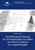 Abschätzung der Streuung der Schwingfestigkeit von Wellen und Achsen im Bereich der Langzeitfestigkeit