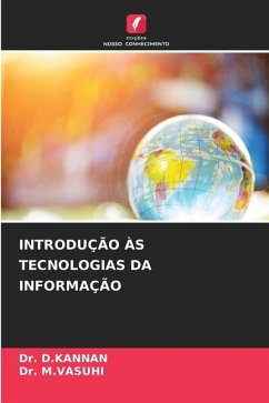 INTRODUÇÃO ÀS TECNOLOGIAS DA INFORMAÇÃO - D.KANNAN, Dr.;M.Vasuhi, Dr.