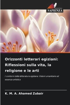 Orizzonti letterari egiziani: Riflessioni sulla vita, la religione e le arti - Zubair, K. M. A. Ahamed