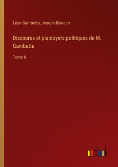 Discoures et plaidoyers politiques de M. Gambetta - Gambetta, Léon; Reinach, Joseph