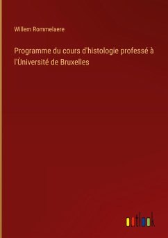 Programme du cours d'histologie professé à l'Ùniversité de Bruxelles