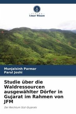Studie über die Waldressourcen ausgewählter Dörfer in Gujarat im Rahmen von JFM - Parmar, Munjalsinh;Joshi, Parul