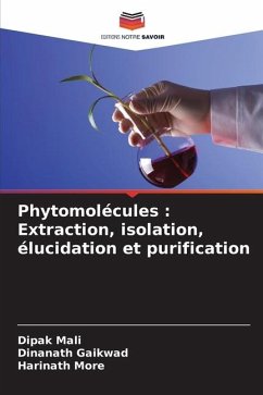 Phytomolécules : Extraction, isolation, élucidation et purification - Mali, Dipak;Gaikwad, Dinanath;More, Harinath