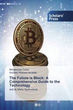 The Future is Block: A Comprehensive Guide to the Technology - Zaree, Mohammad;Beiki, Hossein Hossein Ali