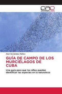 GUÍA DE CAMPO DE LOS MURCIÉLAGOS DE CUBA - Hernández-Muñoz, Abel