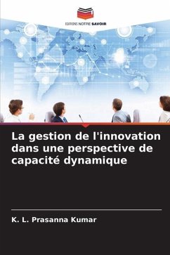 La gestion de l'innovation dans une perspective de capacité dynamique - Kumar, K. L. Prasanna