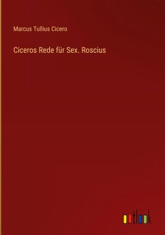 Ciceros Rede für Sex. Roscius - Cicero, Marcus Tullius