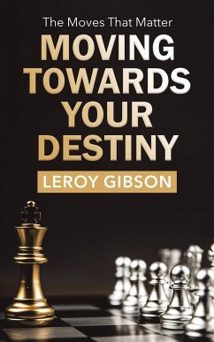 Moving Towards Your Destiny - Gibson, Leroy