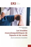 Les troubles musculosquelettiques de l'épaule et du coude