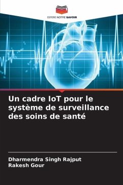 Un cadre IoT pour le système de surveillance des soins de santé - Rajput, Dharmendra Singh;Gour, Rakesh