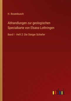 Abhandlungen zur geologischen Specialkarte von Elsass-Lothringen - Rosenbusch, H.
