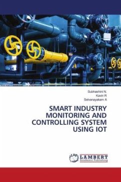 SMART INDUSTRY MONITORING AND CONTROLLING SYSTEM USING IOT - N., Subhashini;r, Kavin;A, Selvanayakam