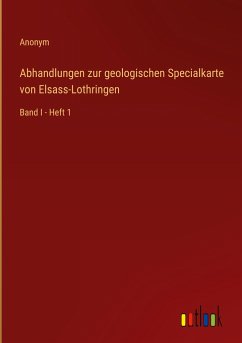 Abhandlungen zur geologischen Specialkarte von Elsass-Lothringen - Anonym