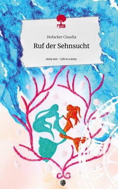 Ruf der Sehnsucht. Life is a Story - story.one - Claudia, Hofacker