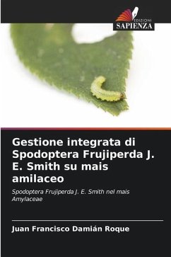 Gestione integrata di Spodoptera Frujiperda J. E. Smith su mais amilaceo - Damián Roque, Juan Francisco