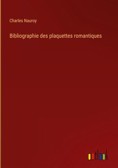 Bibliographie des plaquettes romantiques - Nauroy, Charles