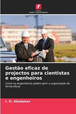 Gestão eficaz de projectos para cientistas e engenheiros - Abubakar, I. D.