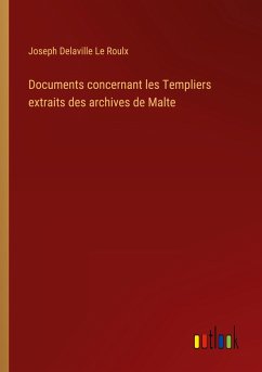 Documents concernant les Templiers extraits des archives de Malte