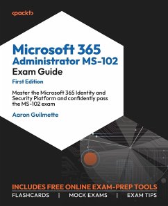 Microsoft 365 Administrator MS-102 Exam Guide - Guilmette, Aaron