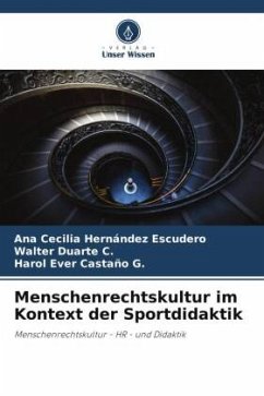 Menschenrechtskultur im Kontext der Sportdidaktik - Hernández Escudero, Ana Cecilia;Duarte C., Walter;Castaño G., Harol Ever