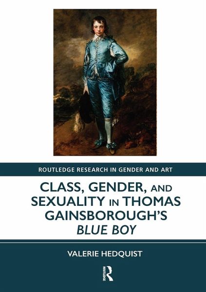 Class, Gender, and Sexuality in Thomas Gainsborough's Blue Boy Class, Gender, and Sexuality in Thomas Gainsborough's Blue Boy