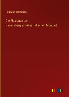 Die Flexionen der Ravensbergisch-Westfälischen Mundart
