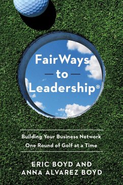 FairWays to Leadership® (eBook, ePUB) - Boyd, Eric; Boyd, Anna Alvarez