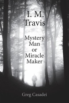 I.M. Travis Mystery Man or MiracleMaker - Casadei, Greg