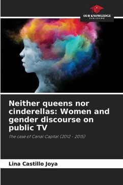 Neither queens nor cinderellas: Women and gender discourse on public TV - Castillo Joya, Lina