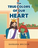 The True Colors Of Our Heart (eBook, ePUB)