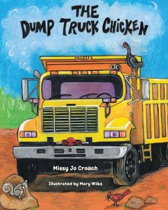 The Dump Truck Chicken (eBook, ePUB) - Crouch, Missy Jo