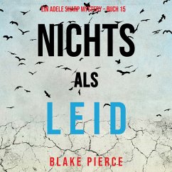 Nichts als Leid (Ein Adele Sharp Mystery – Buch 15) (MP3-Download) - Pierce, Blake