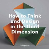How to Think and Design in the Third Dimension (eBook, ePUB) How to Think and Design in the Third Dimension (eBook, ePUB)