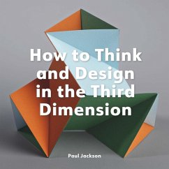 How to Think and Design in the Third Dimension (eBook, ePUB) - Jackson, Paul
