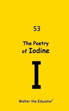 The Poetry of Iodine (eBook, ePUB) - Walter the Educator