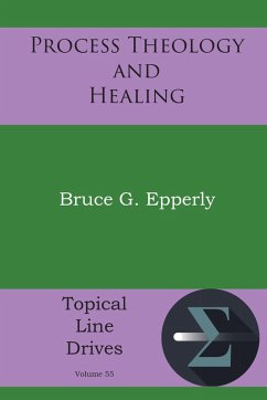 Process Theology and Healing (eBook, ePUB) - Epperly, Bruce G.
