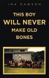 THIS BOY WILL NEVER MAKE OLD BONES... - Bild 1