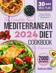 The complete New Mediterranean Diet Cookbook For Beginners 2024 (eBook, ePUB) - Miller, Katherine