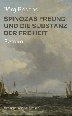 Spinozas Freund und die Substanz der Freiheit (eBook, PDF) - Rasche, Jörg