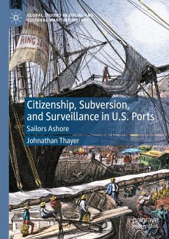 Citizenship, Subversion, and Surveillance in U.S. Ports (eBook, PDF) - Thayer, Johnathan
