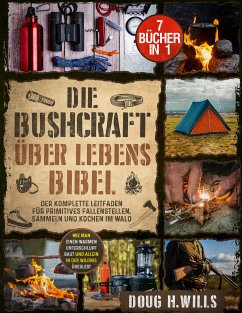 Die Bushcraft Überlebens Bibel (eBook, ePUB) - Wills, Doug H.