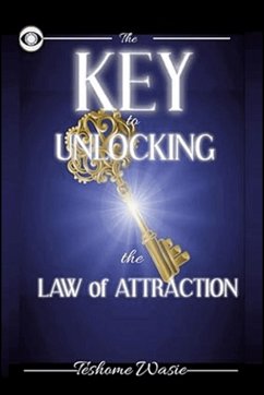 The KEY to Unlocking the Law of Attraction (eBook, ePUB) - Wasie, Teshome