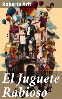 El Juguete Rabioso (eBook, ePUB) - Arlt, Roberto