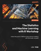 The Statistics and Machine Learning with R Workshop (eBook, ePUB)